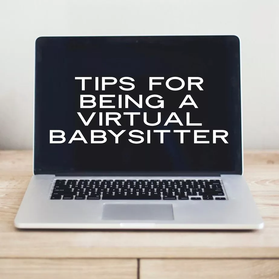 Tips for Being a Virtual Babysitter