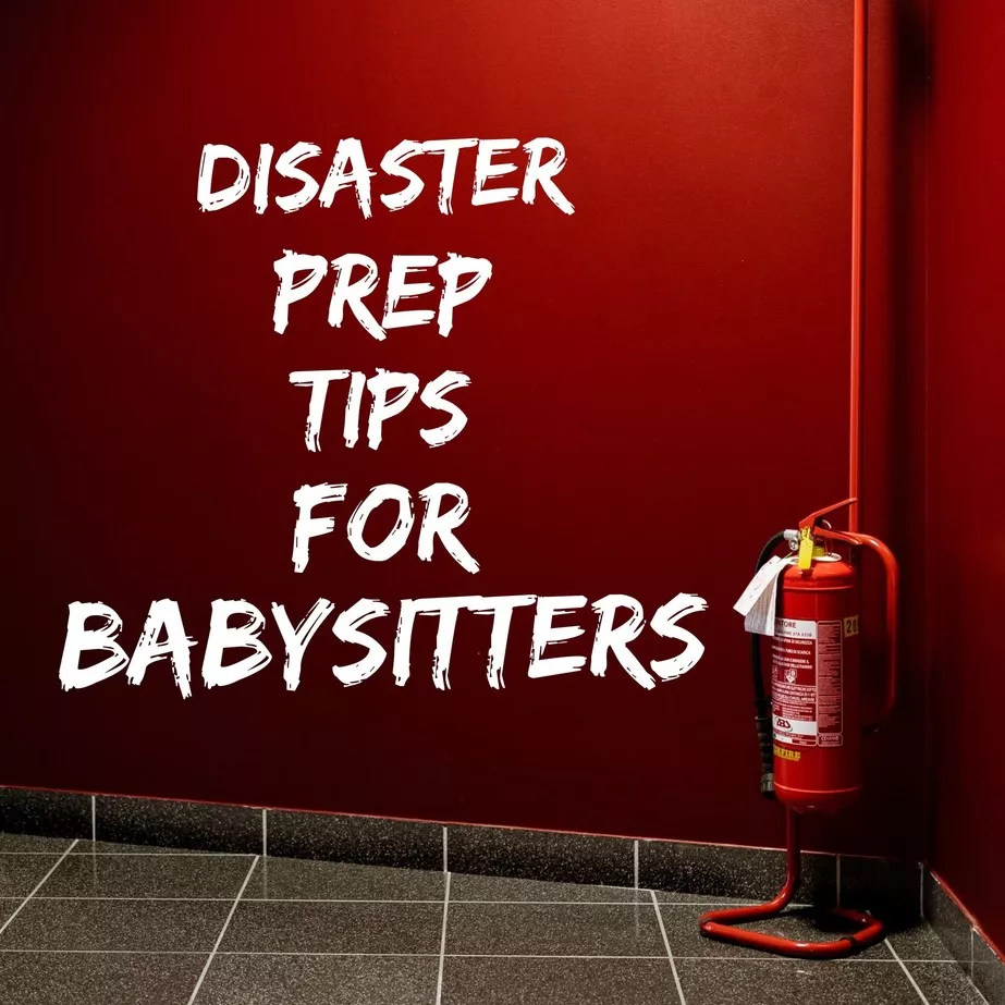 Disaster Prep tips for babysitters