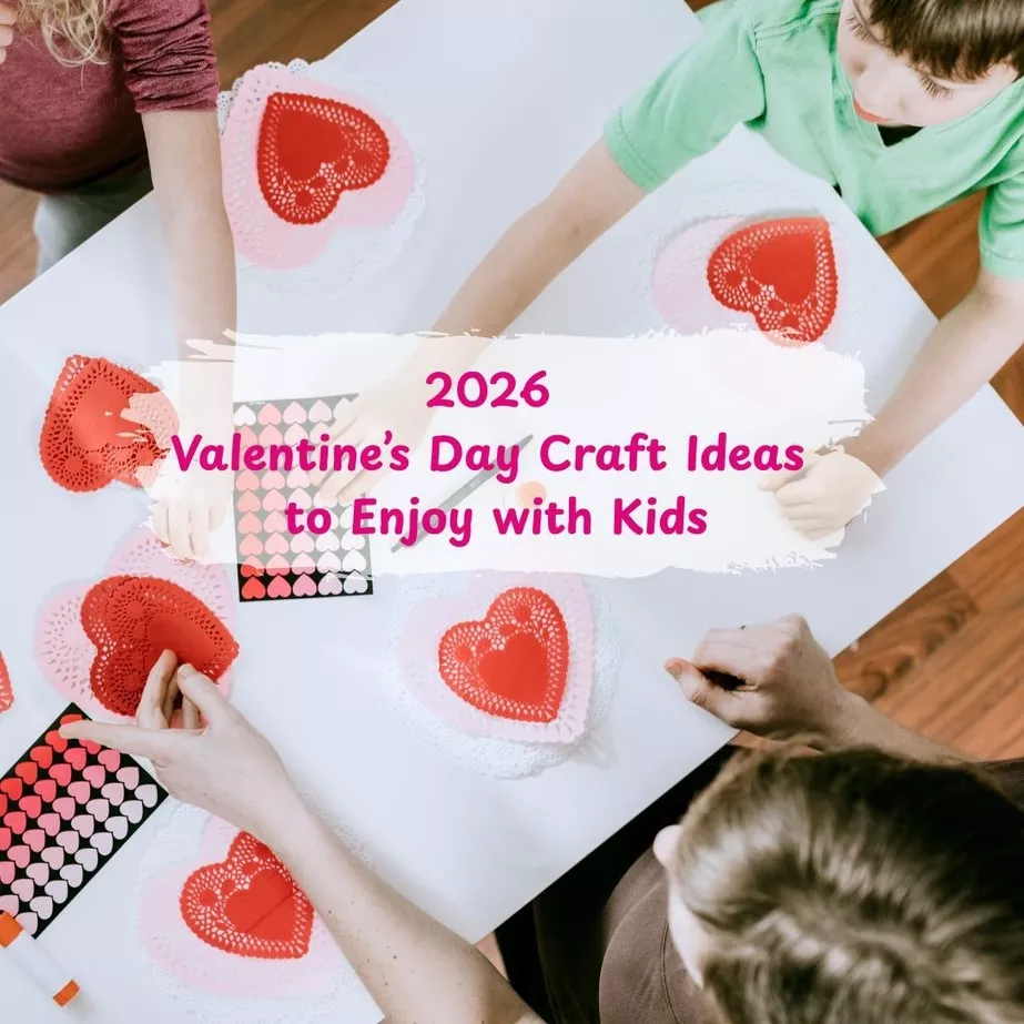 2026 Valentine’s Day Craft Ideas to Enjoy with Kids