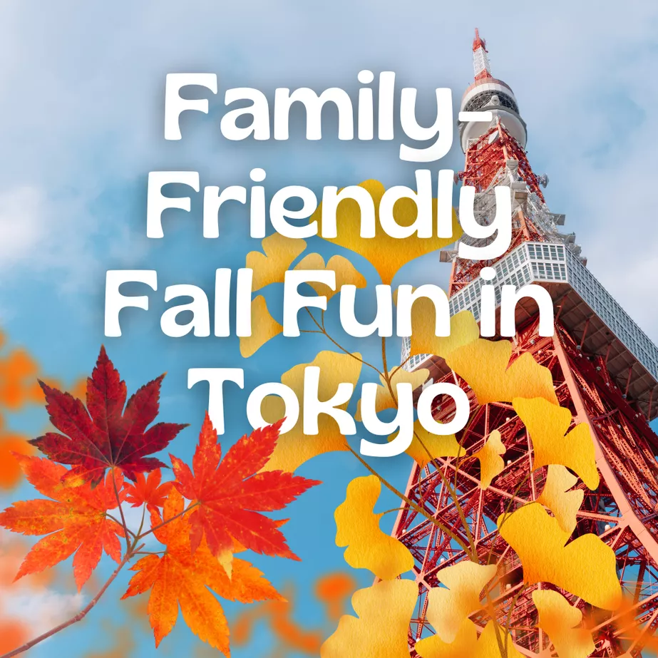 Family-Friendly Fall Fun in Tokyo!