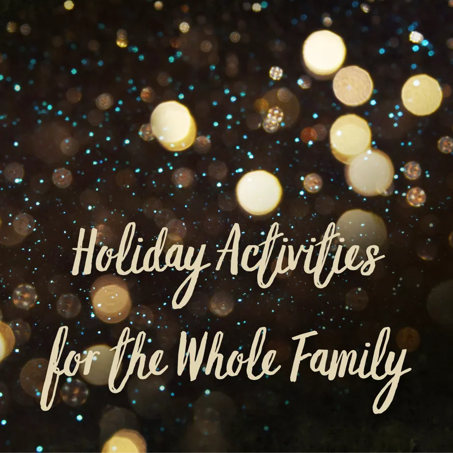 Gold glitter on a black background with gold text that reads "Holiday Activities for the Whole Family"