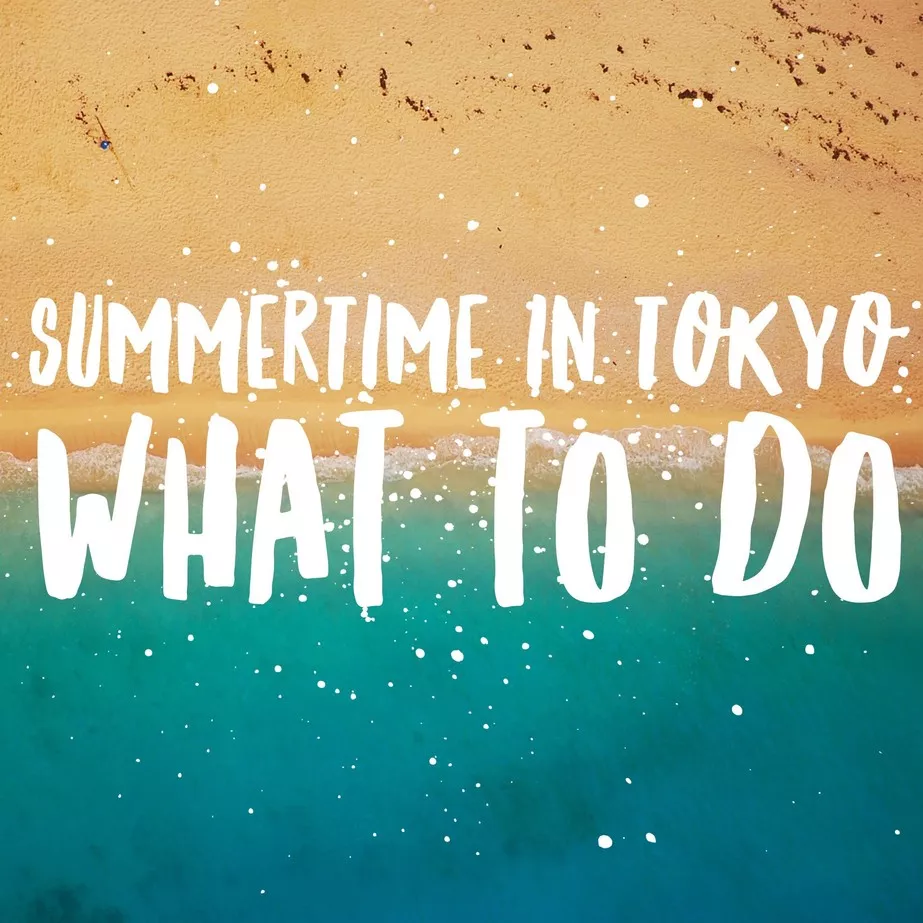 summertime in tokyo: what to do