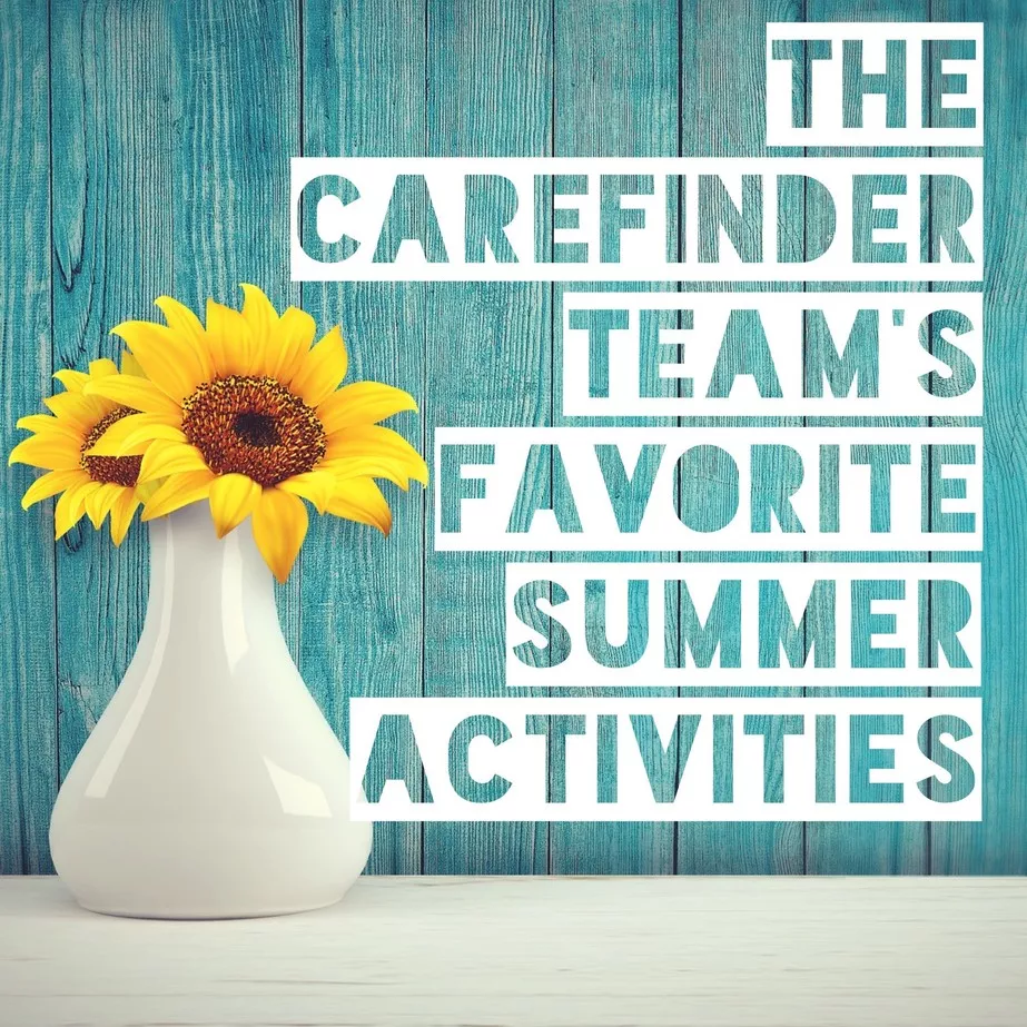 carefinder team's favorite summer activities