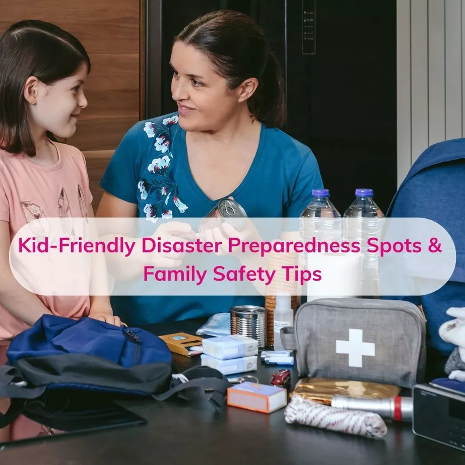 Kid-Friendly Disaster Preparedness Spots & Family Safety Tips