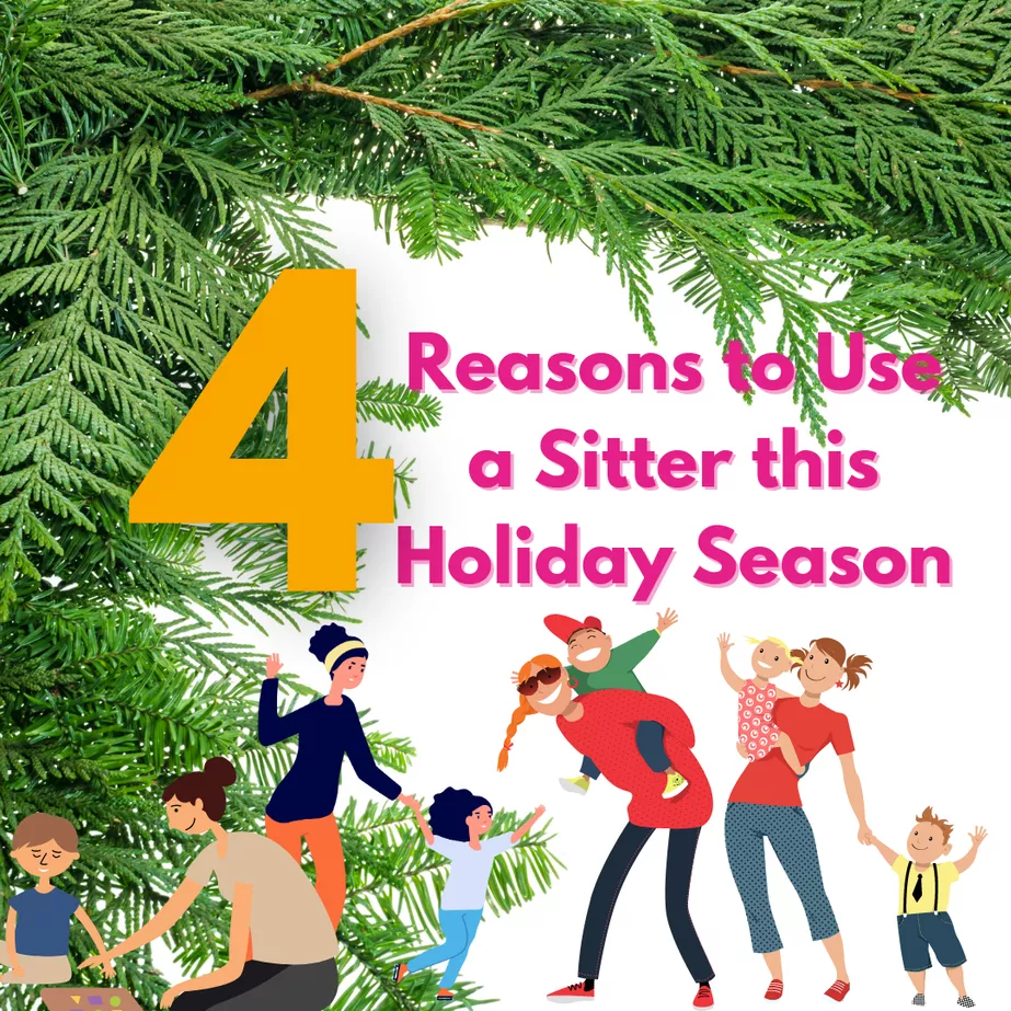 4 Reasons to use a sitter this holiday season