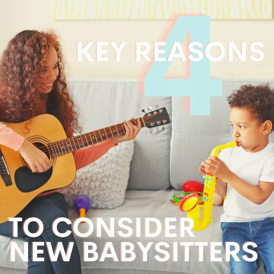 4 Key Reasons To Consider New Babysitters