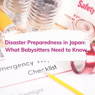 Disaster Preparedness in Japan: What Babysitters Need to Know