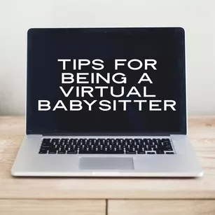 Tips for Being a Virtual Babysitter