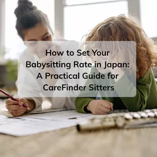 How to Set Your Babysitting Rate in Japan: A Practical Guide for CareFinder Sitters