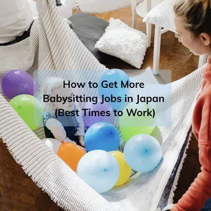 How to Get More Babysitting Jobs in Japan (Best Times to Work)