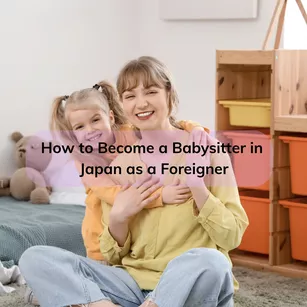 How to Become a Babysitter in Japan as a Foreigner