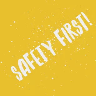 Safety First!