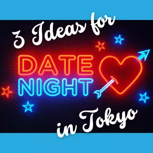3 Ideas for Date Night in Tokyo -- neon-sign text surrounded by hearts and stars