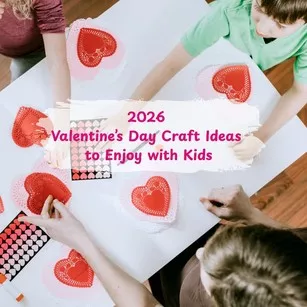 2026 Valentine’s Day Craft Ideas to Enjoy with Kids