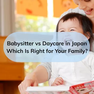 Babysitter vs Daycare in Japan: Which Is Right for Your Family?