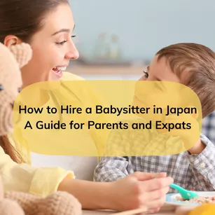 How to Hire a Babysitter in Japan: A Guide for Parents and Expats
