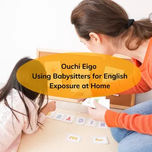 Ouchi Eigo: Using Babysitters for English Exposure at Home