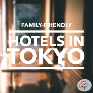 Family-Friendly Hotels in Tokyo