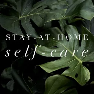 stay at home self care for parents during coronavirus