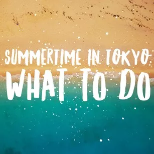 summertime in tokyo: what to do