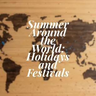 Summer around the world: holidays and festivals