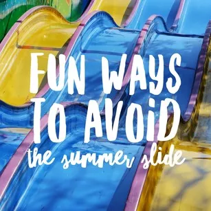 Fun Ways to Avoid the Summer Slide