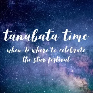 Tanabata time: when and where to celebrate the star festival