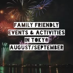 Family Friendly events and activities in tokyo august september