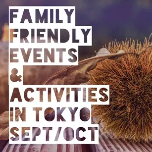 Family friendly events and activities in Tokyo September and October
