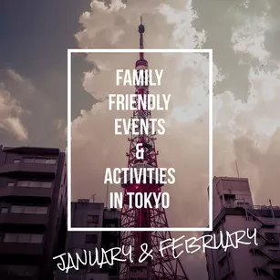 Family friendly things to do in Tokyo January and february