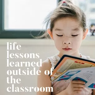 life lessons learned outside the classroom