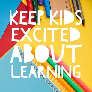 Keep kids excited about learning