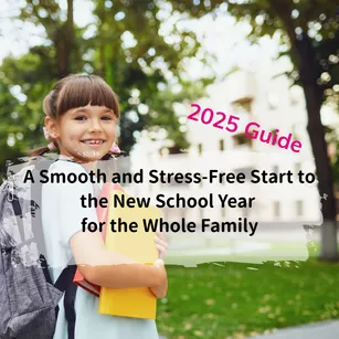 2025 Guide｜A Smooth and Stress-Free Start to the New School Year for the Whole Family