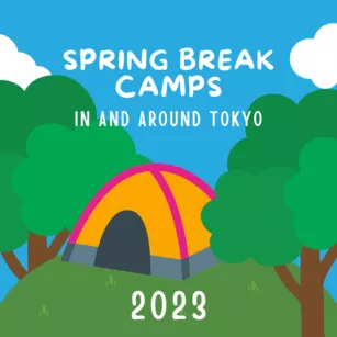 Illustration of a colorful tent in the woods with white text that reads "Spring Break Camps in and Around Tokyo"